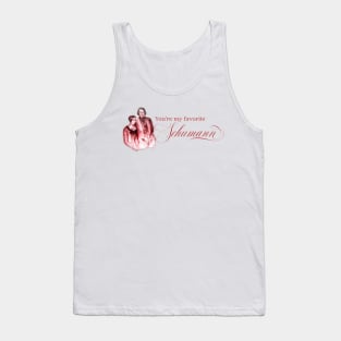 You're my favorite Schumann Tank Top